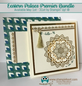 Eastern Palace Suite Bundles Available May 1st- 31st, Stampin' Hoot! Stesha Bloodhart, #stampinup #easternpalace #hellocards #goldstickers #tassles #2017InColor