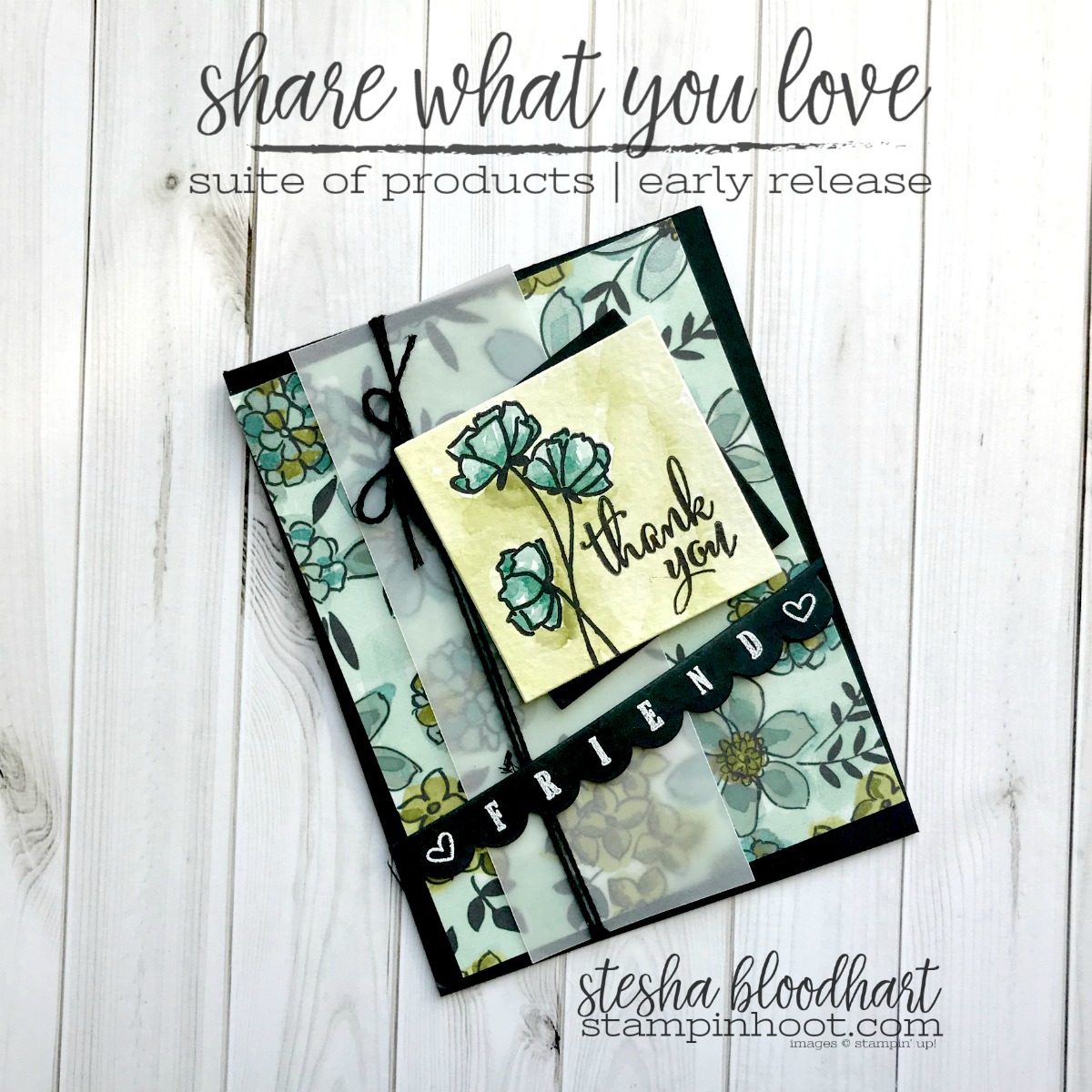 Share What You Love Suite Early Release Available May 1st 2018 Card Created by Stesha Bloodhart, Stampin' Hoot for #OnStage2018 Display Board, Milwaukee WI #steshabloodhart #stampinhoot