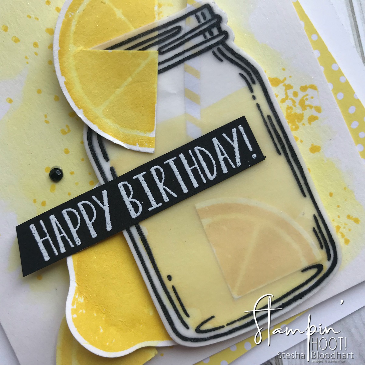 Lemon Zest Stamp Set, Jar of Love Stamp Set, Lemon Builder Punch, Everday Jars Framelits Dies by Stampin' Up! for a Birthday Card by Stesha Bloodhart, Stampin' Hoot! 